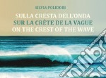 Sulla cresta dell'onda-Sur la crête de la vague-On the crest of the wave libro