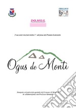 Premio letterario Ogus de Monti. I racconti vincitori della 3^ edizione libro