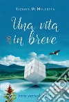 Una vita in breve. Versi surreali e non libro