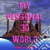 My Personal 3D World. Il mio mondo fantastico libro di Morelli Giuseppe