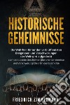 Historische Geheimnisse. Die Wahrheit hinter den verblüffendsten Ereignissen und Verschwörungen der Welt wird aufgedeckt atemberaubende Geschichten über vier Geheimnisse und Verschwörungstheorien der Geschichte! libro