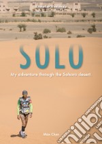 Solo. My adventure through the Sahara desert libro