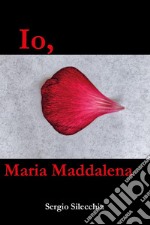Io, Maria Maddalena libro