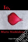 Io, Maria Maddalena libro