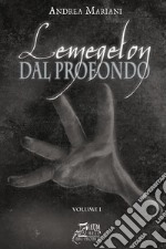 Dal profondo. Lemegeton. Vol. 1 libro