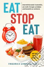 Eat stop eat. Intermittierende Fastendiät, um mehr Energie zu haben und Gewicht zu verlieren. Mit den besten Rezepten libro