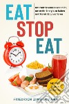 Eat stop eat. Intermittierende Fastendiät, um mehr Energie zu haben und Gewicht zu verlieren. Mit den besten Rezepten libro