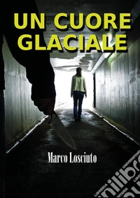 Un cuore glaciale