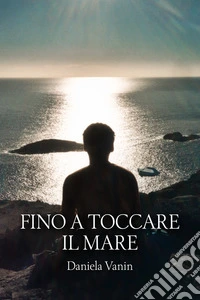 Fino a toccare il mare
