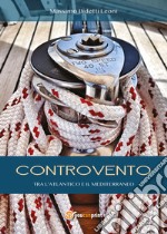 Controvento. Tra l'Atlantico e il Mediterraneo libro