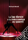 La lap dance e la meccanica dei quanti libro