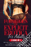 Forbidden and explicit erotica for adults (3 books in 1) libro