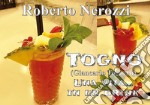 Togno (Giancarlo Tognetti). Una vita... in un drink