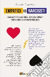 Empatici vs narcisisti. Come imparare a gestire il dono dell'empatia e difendersi da narcisisti patologici libro