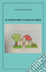 Le avventure di Elena e Maria libro