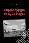 Crossroads of rock & roll libro di Ciuci Antonio