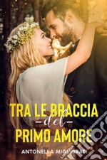 Tra le braccia del primo amore libro