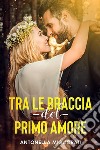 Tra le braccia del primo amore libro