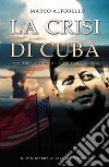 La crisi di Cuba libro di Altobello Marco