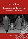 Racconti di famiglia. Una generazione fortunata libro di Borsari Luciana