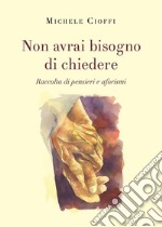 Non avrai bisogno di chiedere libro