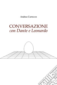 Conversazione con Dante e Leonardo