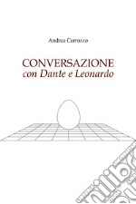 Conversazione con Dante e Leonardo libro