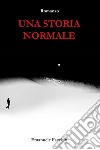 Una storia normale libro di Facchin Emanuele