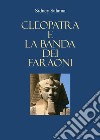 Cleopatra e la banda dei faraoni libro