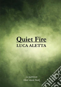 Quiet Fire. Libro delle partiture
