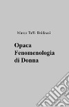 Opaca fenomenologia di donna libro