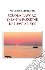 Scuola e lavoro: quanta passione dal 1950 al 2000