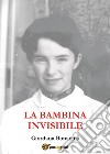 La bambina invisibile libro di Bonacina Giordana