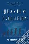 Quantum evolution. Come uscire dalle trappole del pensiero ed essere liberi di scegliere libro