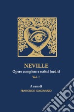 Neville. Opere complete e scritti inediti. Vol. 2 libro