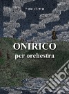 Onirico per orchestra libro