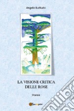 La visione critica delle rose libro