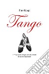 Tango. L'«accecante abbaglio di tanta miticità di racconti leggendari» libro