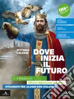 Dove inizia il futuro plus. Strumenti per alunni non italofoni. Per la Scuola media. Con e-book. Con espansione online. Vol. 1 libro