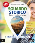 Sguardo storico. Donne e uomini nel tempo. Per il 1° biennio degli Ist. tecnici. Con e-book. Con espansione online. Vol. 1: Dalla Preistoria a Roma repubblicana libro