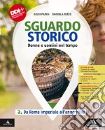 Sguardo storico. Donne e uomini nel tempo. Per il 1° biennio degli Ist. tecnici. Con e-book. Con espansione online. Vol. 2: Da Roma imperiale all'anno Mille libro