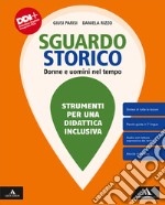 Sguardo storico. Donne e uomini nel tempo. Strumenti per una didattica inclusiva. Per il 1° biennio degli Ist. tecnici. Con e-book. Con espansione online libro