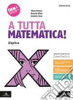 A tutta matematica! Per la Scuola media. Con e-book. Con espansione online. Vol. 3: Algebra. Gometria libro