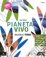 Pianeta vivo. Obiettivo. Per le Scuole superiori. Con e-book. Con espansione online. Vol. 1 libro