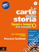 Carte della storia. Spazi e tempi del mondo. Percorsi facilitati. Per i Licei e gli Ist. magistrali. Con e-book. Con espansione online (Le). Vol. 3: Dal Novecento a oggi libro