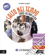 Salto nel tempo. Storie che sono la tua. Per la Scuola media. Con e-book. Con espansione online. Vol. 2: L' età moderna libro