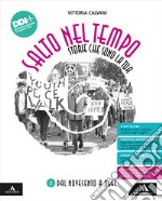 Salto nel tempo. Storie che sono la tua. Per la Scuola media. Con e-book. Con espansione online. Vol. 3: Dal Novecento a oggi libro