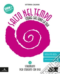 Salto nel tempo. Storie che sono la tua. Strumenti per studenti con DSA. Per la Scuola media. Con e-book. Con espansione online. Vol. 3 libro