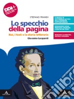 Specchio della pagina. Noi, i testi e la storia letteraria. Giacome Leopardi. Per le Scuole superiori. Con e-book. Con espansione online (Lo) libro