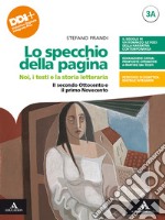 Specchio della pagina. Noi, i testi e la storia letteraria. Per le Scuole superiori. Con e-book. Con espansione online (Lo). Vol. 3A-3B: Il secondo Ottocento e il primo Novecento-Dal Novecento a oggi libro